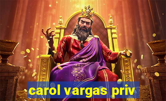 carol vargas priv